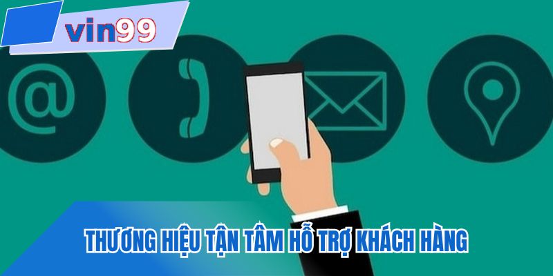 Thương hiệu tận tâm hỗ trợ khách hàng